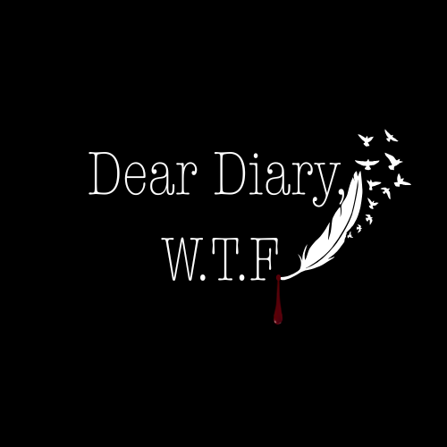 Dear Diary, W.T.F.